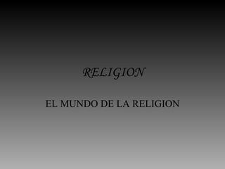 RELIGION EL MUNDO DE LA RELIGION 