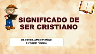 Lic. Claudia Zumarán Carbajal
Formación religiosa
 