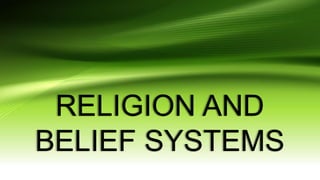 RELIGION AND
BELIEF SYSTEMS
 