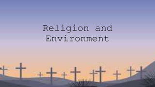 Religion and
Environment
 