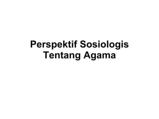 Perspektif Sosiologis Tentang Agama 