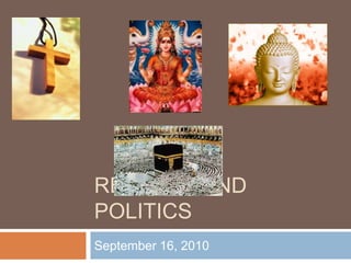 RELIGION AND
POLITICS
September 16, 2010
 