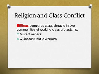 Religion and Class Conflict 
Billings compares class struggle in two 
communities of working class protestants. 
O Militan...