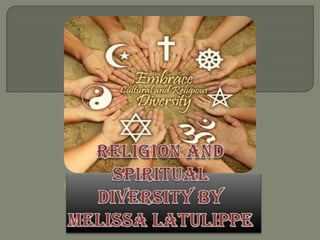 Religion and Spiritual Diversity by Melissa Latulippe 