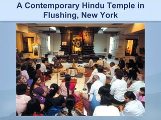 A Contemporary Hindu Temple in
      Flushing, New York
 