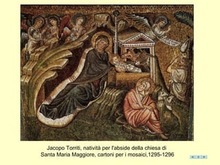 Jacopo Torriti, natività per l'abside della chiesa di
Santa Maria Maggiore, cartoni per i mosaici,1295-1296
 