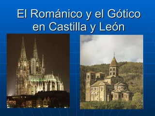 El Románico y el Gótico en Castilla y León 