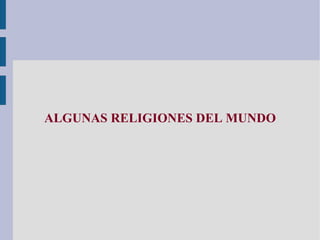ALGUNAS RELIGIONES DEL MUNDO 