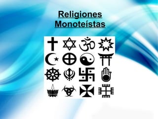 Religiones
Monoteístas

 