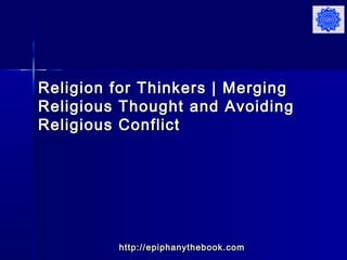 Religion for Thinkers | MergingReligion for Thinkers | Merging
Religious Thought and AvoidingReligious Thought and Avoidin...