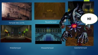 Schattentempel
Hi!
Tempel des Lichts
Waldtempel
Feuertempel
Wassertempel Geistertempel
 