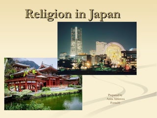 Religion in Japan Prepared by  Anita Aliferova Form10  