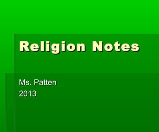 Religion Notes
Ms. Patten
2013

 