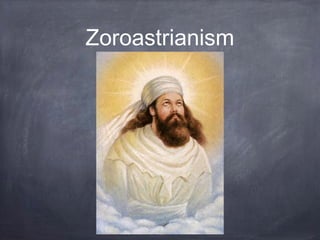 Zoroastrianism
 