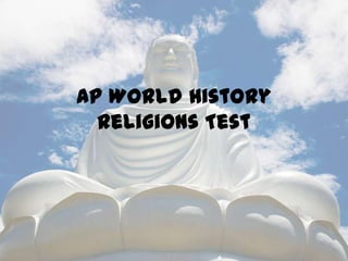 AP World History
  Religions Test
 
