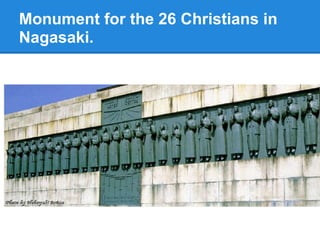 Monument for the 26 Christians in
Nagasaki.
 