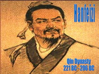 Hanfeizi Qin Dynasty 221 BC - 206 BC 