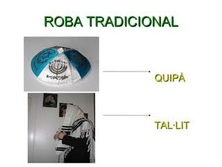 ROBA TRADICIONAL


             QUIPÀ



             TAL·LIT
 