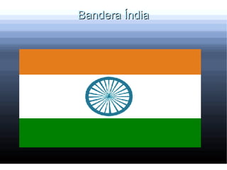Bandera Índia
 