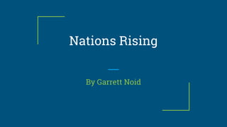 Nations Rising
By Garrett Noid
 