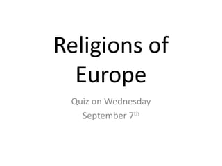 Religions of Europe Quiz on Wednesday September 7th 