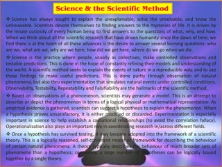  The philosopher of science Karl Popper sharply distinguishes truth from certainty. He writes that
scientific knowledge “...