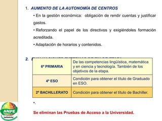 1. AUMENTO DE LA AUTONOMÍA DE CENTROS
• En la gestión económica: obligación de rendir cuentas y justificar
gastos.
• Refor...