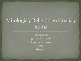 Integrantes:
Ignacio Arriagada
 Rogerio Carrasco
       3ºB
     Historia
 