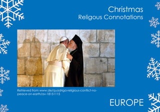 EUROPE
Retrievedfrom www.de/quadriga-religious-conflict-no-
peace-on-earth/av-18151115
 