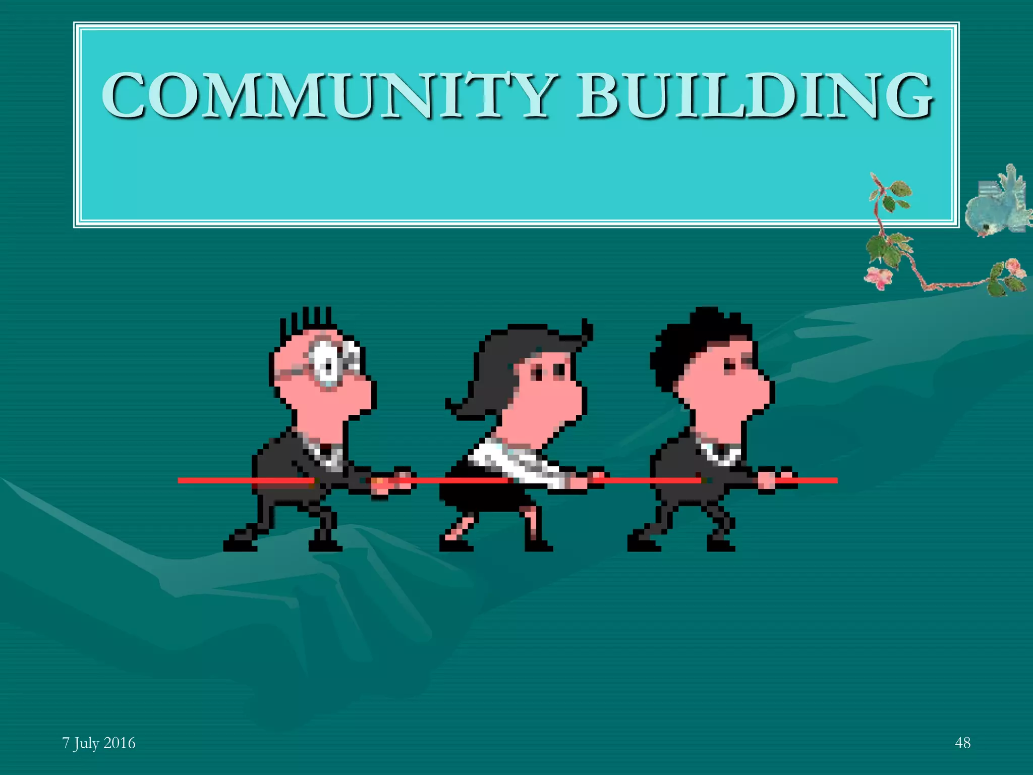 7 July 2016 48
COMMUNITY BUILDING
 