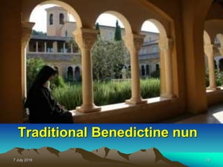 7 July 2016 19
Traditional Benedictine nun
 