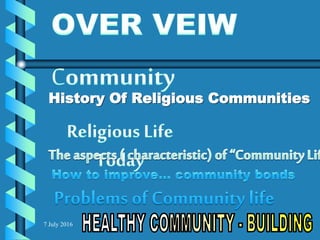 7 July 2016 6
History Of Religious Communities
 