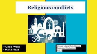 Religious conflicts
-Yunge Wang
- Maria Plaza
Miverva Liberal Arts Human
Being and Civilization
유경한
 