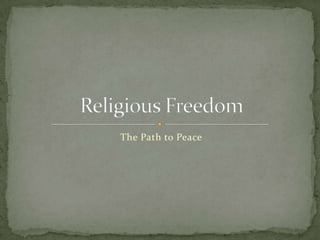 The Path to Peace Religious Freedom 