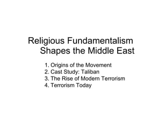 Religious Fundamentalism Shapes the Middle East ,[object Object],[object Object],[object Object],[object Object]