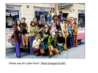 Where was bin Laden from?  What changed his life?   