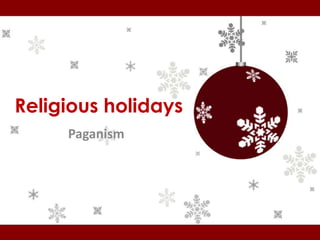 Religious holidays
     Paganism
 