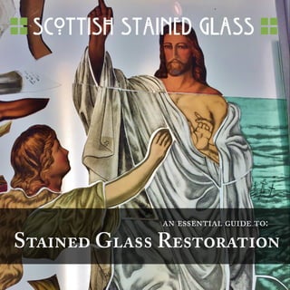 Stained Glass Restoration
1
an essential guide to:
 