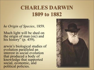 <ul><li>The Origin of Species , 1859. </li></ul><ul><li>&quot;Much light will be shed on the origin of man (sic) and his h...