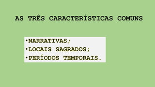 AS TRÊS CARACTERÍSTICAS COMUNS
 