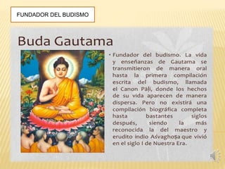 FUNDADOR DEL BUDISMO
 