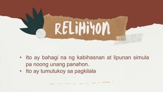 • Ito ay bahagi na ng kabihasnan at lipunan simula
pa noong unang panahon.
• Ito ay tumutukoy sa pagkilala
 