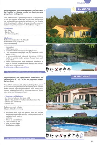 PROVENCE




Alleenstaande mooi gerestaureerde woning (150m²) met zwem-                                                            AMANDOU
bad (9mx4,5m 1m-1,6m diep, beveiligd met alarm), zeer rustig                                              ZONDAG OP ZONDAG
gelegen tussen de wijngaarden.

Terras met tuinmeubels, 6 ligzetels en gasbarbecue. Schaduwplekken in
de tuin. Grote living met TV, DVD-speler, hi-ﬁ en zithoek. Grote eetkamer
met openhaard. Ingerichte keuken met spoelbak, grote frigo, diepvries,
electr. fornuis(inductie) met oven, dampkap, microgolfoven, vaatwas-
machine, mixer, strijkijzer en stofzuiger. Wasmachine en droogkast.

3 Slaapkamers:
- bed 180cm.
- 2 bedden 90cm.
- bed 140cm en stapelbed.

2 Badkamers:
Badkamer met bad, lavabo en WC. Babybadje.
Badkamer met douche, lavabo en WC.
Elektrische verwarming.

¬  Petanque baan.
¬  Babybed op aanvraag.
¬  Reserveren handdoeken (6 EUR) op aanvraag bij reservatie.
¬  4 uren eindschoonmaak inbegrepen in de prijs : bijkomende schoon-
   maak = 15 EUR/u.
¬ De verantwoordelijke biedt bijkomende diensten aan (15EUR/u):
   maaltijd bij aankomst, bedden opmaken, afwassen, koken, bood-
   schappen doen,...
¬ Behalve in juli en augustus, wordt er elk tweede weekend van de
   maand (in september derde weekend van de maand) in de buurt ge-
   oefend op een moto-cross circuit.
In juli-augustus per 2 weken aansluitend.

 ¬ 175m Michelinkaart 332 /D10-10km van Cavaillon in L’Isle-sur-Sorgue       8    TP        4   8     4



Gelijkvloerse villa (150m²) op een omheind perceel van 20a met                                                  PETITE VIGNE
zwembad (9mx4,5m 1,2m–1,7m diep, met trapgedeelte en bevei-
ligd met alarm).

Terras (140m²) met tuinmeubels, 6 ligzetels, kinderspeelhoek, parasol
en gasbarbecue. Living met TV, zithoek en canapébed 140cm. Ingerichte
keuken met grote Amerikaanse frigo-diepvries, elektr. fornuis, micro-
golfoven, vaatwasmachine, koﬃezet, strijkijzer en kinderstoel. Wasma-
chine. Garage voor kleine wagen of ﬁetsen.

 4 Slaapkamers en 3 badkamers:
- bed 140cm met badkamer (bad, lavabo en WC)
- 2 bedden 90cm, kinderbed en badkamer (douche, lavabo en WC)
- 2 bedden 90cm en kinderbed
- 2 bedden 90cm.

Badkamer met douche en lavabo.
WC apart. Elektrische verwarming.

¬ Het zwembad wordt 1x per week gereinigd. Indien men meer wil,
  wordt dit afgehouden van de waarborg. Er is steeds een schepnet ter
  beschikking voor de huurders.
¬ Tafeltennis.
¬ 8km van Les Arcs (TGV station).
¬ Golf de St-Endréol op 2km.
¬ Gorges du Verdon op 40km.
¬ Middellandse zee op 30km.




                                                                                                                       6
                                                                                                                           +4
 ¬ 250m Michelinkaart 340/O5-4km van Le Muy in La Motte                     8+2   TP   14       0,9   8     1     8

                                                                                                                                45
 