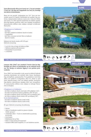 PROVENCE



Grote alleenstaande villa op een terrein van 1,1 ha met zwembad                                                                 AIRE
(11mx5,5m 1,4m diep met trapgedeelte van 3mx2,5m, beveiligd
met alarm) en buitenkeuken.

Mooie tuin met grasveld. Schaduwplaats van 15m². Terras met tuin-
meubels, parasol en 8 ligzetels. Buitenkeuken met spoelbak, frigo, gas-
fornuis, vaatwasmachine, barbecue en pizza-oven. Living met zithoek,
open haard, TV en DVD. Ingerichte keukenhoek met dubbele spoelbak,
grote frigo-diepvries, gasfornuis, elektr. oven, dampkap, microgolfoven,
vaatwasmachine, koﬃezet, mixer, strijkijzer, stofzuiger en kinderstoel.
Wasmachine.

4 Slaapkamers en 3 badkamers:
- bed 160cm
- bed 140cm, babybed en badkamer (douche en lavabo)
- 2 stapelbedden
- bed 140cm, mezzanine met bed 140cm en badkamer
  (douche en lavabo).

Badkamer met douche, lavabo en WC. WC apart.
Elektrische verwarming.

¬   Lac de Ste-Croix en Gorges du Verdon op 30km.
¬   Tafeltennis (paletten zelf meenemen).
¬   Petanquebaan en jeu de boules.
¬   2 schommels.


                                                                                                              6
                                                                                                                  +6
 ¬ 290m - Michelinkaart 340/L4-3km van het centrum van Barjols             8+4   TP   25   T   0,8   25   1



Luxueuze villa (230m²) met zwembad (11mx5m 0,8m-2m diep,                                                      BELLEMUY
beveiligd met alarm) en buitenkeuken op een omheind terrein
van 1ha. Rustige en exclusieve ligging in een gesloten privé-
residentie.

Terras (280m²) met tuinmeubels in teak, parasol en elektrisch bediende
zonwering. Buitenkeuken met werkvlak, elektr. fornuis, Amerikaanse
frigo, microgolfoven, vaatwasmachine, TV en gasbarbecue. Grote living
(60m²) met satelliet-TV, TV-Vlaanderen, DVD, hi-ﬁ, zithoek en open
haard. Ingerichte keuken (19m²) met dubbele spoelbak, Amerikaanse
frigo-diepvries, inductiefornuis, dampkap, elektr. oven, microgolfoven,
TV, vaatwasmachine, koﬃezet, mixer, strijkijzer en stofzuiger. Wasma-
chine en droogkast.

6 Slaapkamers en 6 badkamers:
- bed 180cm en badkamer (douche, bad, lavabo en WC) gelijkvloers (22m²)
- bed 140cm met douchecel en lavabo op gelijkvloers (10m²). WC apart
- bed 180cm en badkamer (douche, bad, lavabo en WC) op verdieping (29m²)
- bed 180cm en badkamer (douche, lavabo en WC) op verdieping (14m²)
In een vrijstaand gebouw :
- bed 160cm en badkamer (douche, lavabo en WC)
- bed 160cm en badkamer (douche, lavabo en WC).

WC apart. Elektrische verwarming. Airconditioning.

¬ Internet.
¬ Lakens en handdoeken verplicht ter plaatse te betalen:
  10 EUR / persoon !!
¬ 2 babybedjes (60cm - 115cm) en 2 kinderstoelen op aanvraag
  bij reservatie.
¬ Jeu de boules.
¬ Middellandse Zee op 15km.
¬ Roken is in deze woning niet toegestaan!
¬ Huisdieren ENKEL buiten toegelaten, er is een hondenren voorzien.


                                                                                                                       8
                                                                                                                           +4
 ¬ 50m Michelinkaart 340 /O5-5km van Le Muy                                12    TP   15       5     3    5   6

                                                                                                                                       7
 