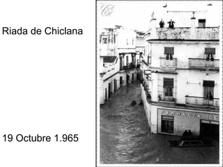 Riada de Chiclana




19 Octubre 1.965
 