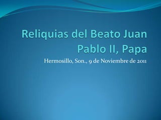 Hermosillo, Son., 9 de Noviembre de 2011
 