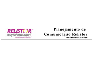 Planejamento de  Comunicação Relistor São Paulo, dezembro de 2008 