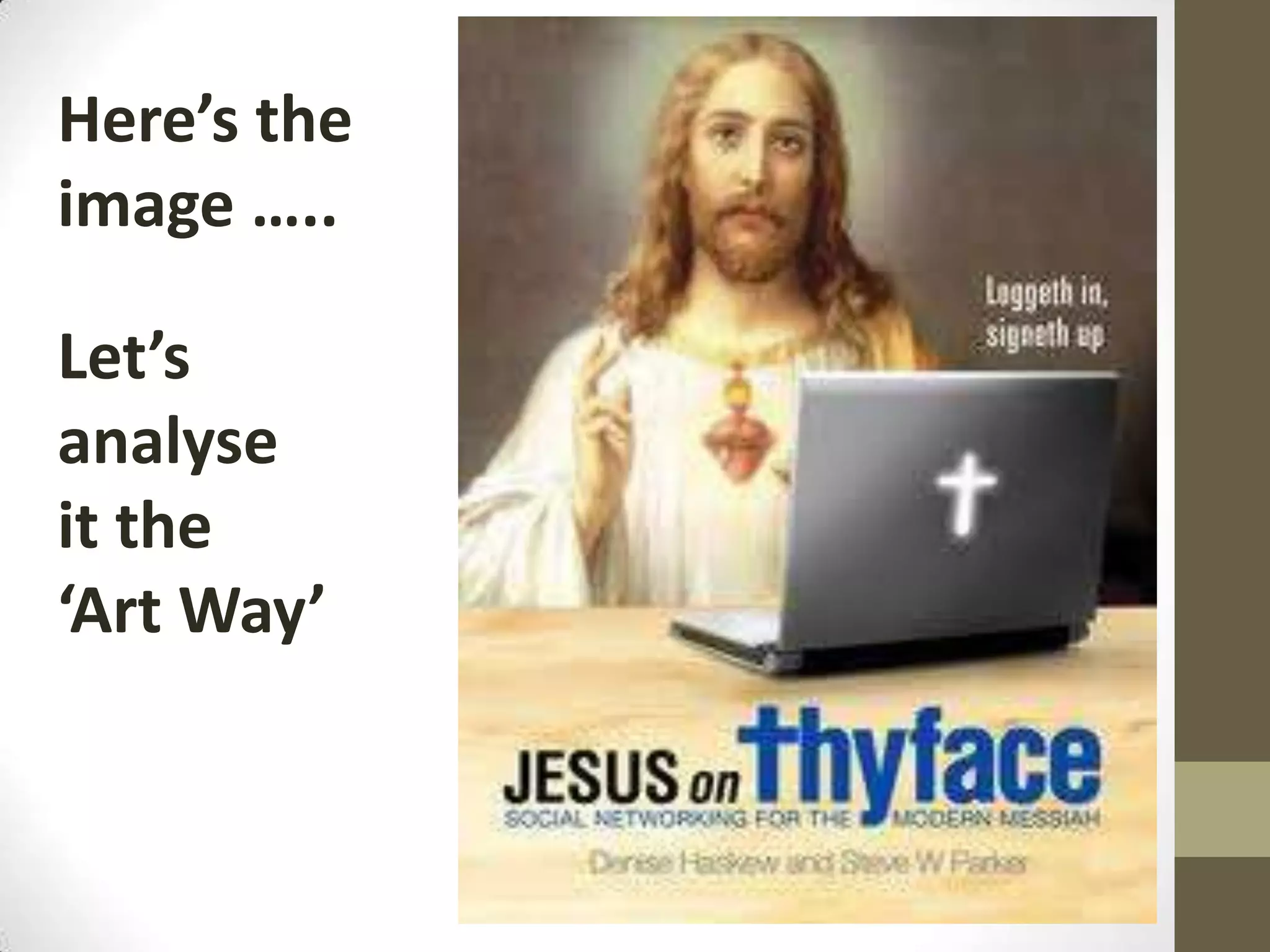 Here’s the
image …..

Let’s
analyse
it the
‘Art Way’
 