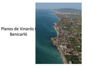 Planes de Vinarós i
Benicarló
 