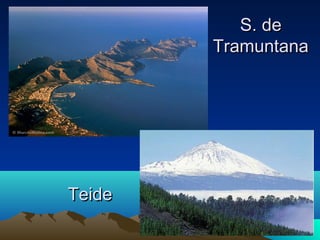 S. de
Tramuntana

Teide

 